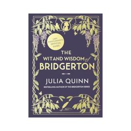 The Wit and Wisdom of Bridgerton: Lady Whistledown's Official Guide